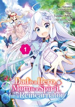 Manga: Dad is a Hero, Mom is a Spirit, I’m a Reincarnator – Band 01 (deutsche Ausgabe)
