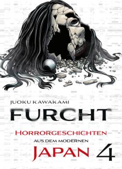 Manga: Furcht: Horrorgeschichten aus dem modernen Japan 04