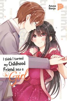 Manga: I think I turned my Childhood Friend into a Girl 06