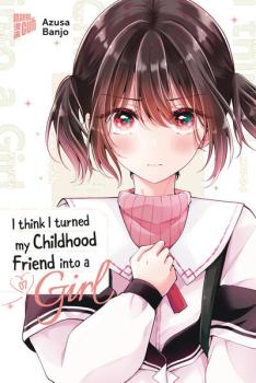 Manga: I think I turned my Childhood Friend into a Girl 07