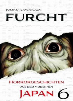 Manga: Furcht: Horrorgeschichten aus dem modernen Japan 06