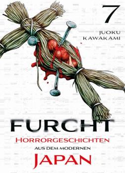 Manga: Furcht: Horrorgeschichten aus dem modernen Japan 07