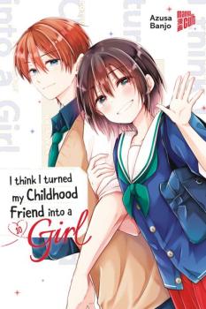 Manga: I think I turned my Childhood Friend into a Girl 10