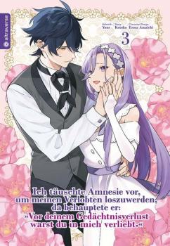 Manga: Ich täuschte Amnesie vor, um meinen Verlobten loszuwerden, da behauptete er: "Vor deinem Gedächtnisverlust warst du in mich verliebt." 03