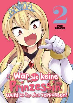 Manga: Wär sie keine Prinzessin, würd ich ihr eine verpassen! - Band 2