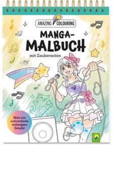 Manga: Manga-Malbuch mit Zauberseiten. Tolles Geschenk für Fans!