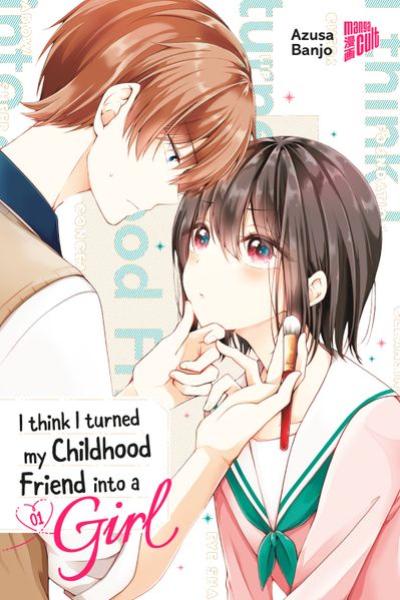 Manga: I think I turned my Childhood Friend into a Girl 01