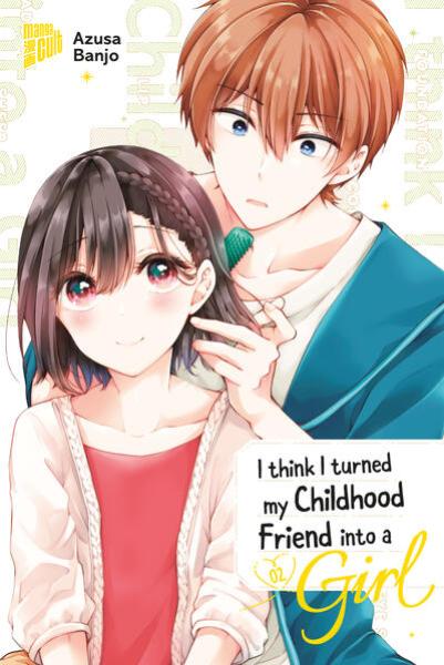 Manga: I think I turned my Childhood Friend into a Girl 02