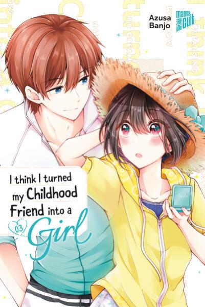 Manga: I think I turned my Childhood Friend into a Girl 03