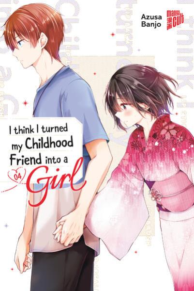 Manga: I think I turned my Childhood Friend into a Girl 04