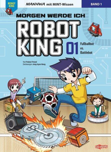 Manga: Morgen werde ich Robot King (Band 1) - Fußballbot vs. Battlebot