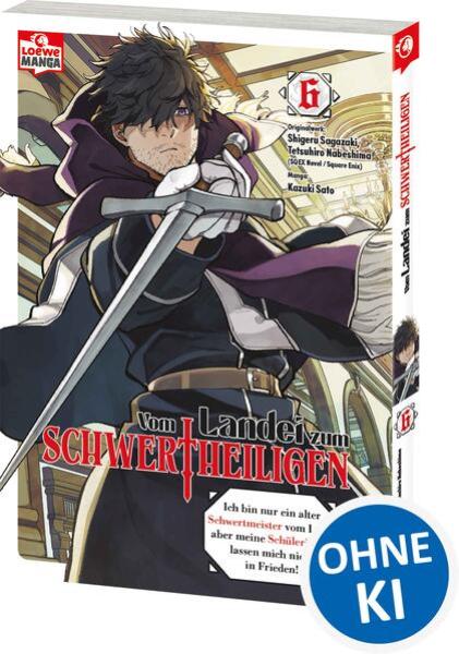 Manga: Vom Landei zum Schwertheiligen - Ich bin nur ein alter Schwertmeister vom Land, aber meine Schülerinnen lassen mich nicht in Frieden! 06
