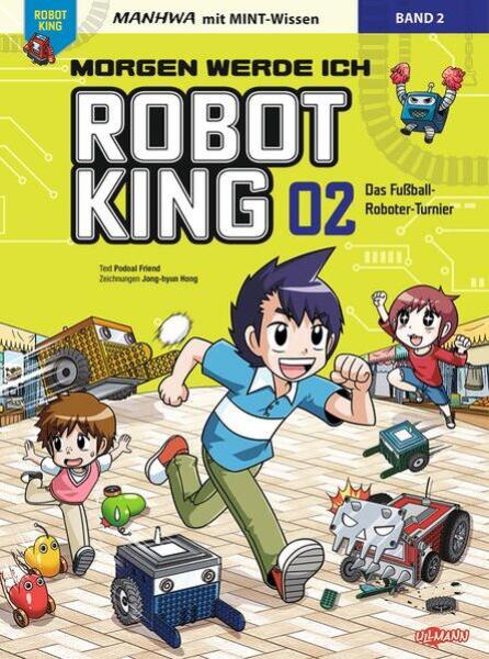 Manga: Morgen werde ich Robot King (Band 2) - Das Fußball-Roboter-Turnier
