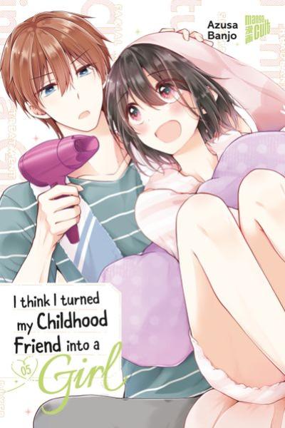 Manga: I think I turned my Childhood Friend into a Girl 05