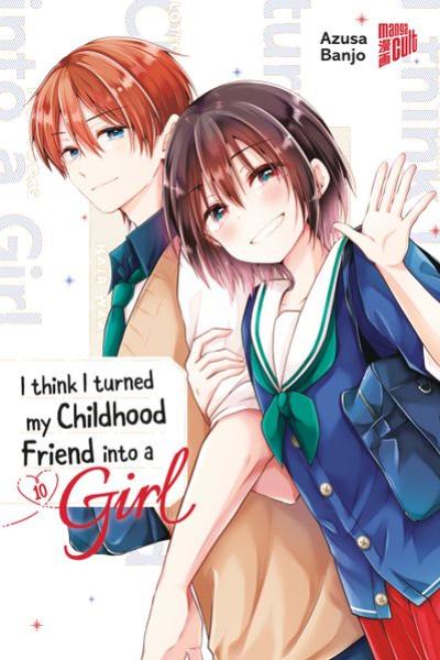 Manga: I think I turned my Childhood Friend into a Girl 10